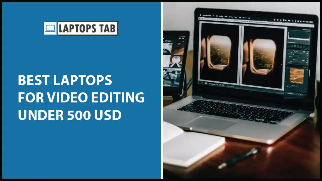 Best Laptop For Video Editing Under 500 USD REVIEWS