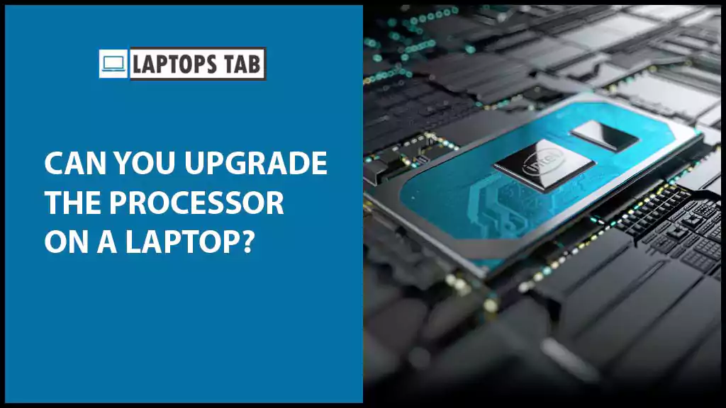 Can you upgrade the processor on a laptop