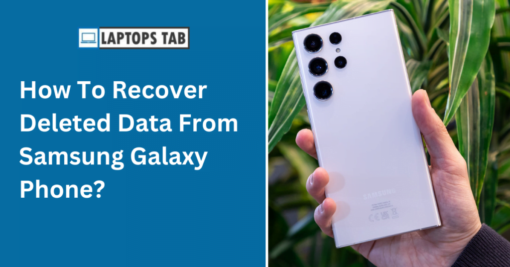 How To Recover Deleted Data From Samsung Galaxy