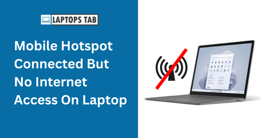 Mobile Hotspot Connected But No Internet Access On Laptop
